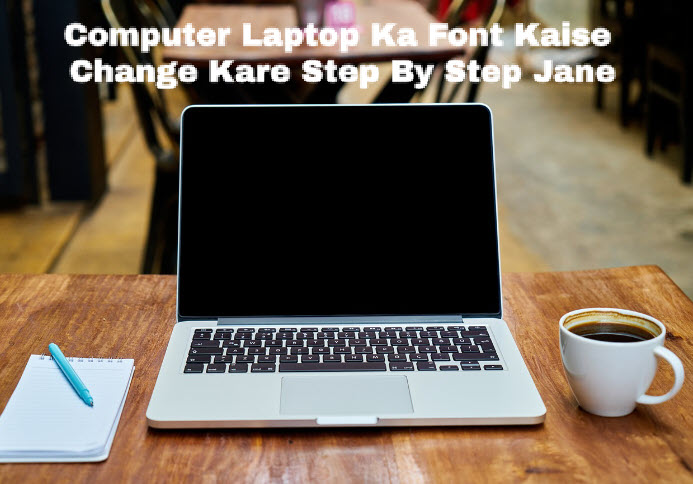 computer laptop me font change kaise kare step by step jane